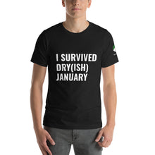 Load image into Gallery viewer, I Survived Dry(ish) January Short-Sleeve Unisex T-Shirt