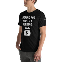 Load image into Gallery viewer, Looking for Series A Funding Short-Sleeve Unisex T-Shirt
