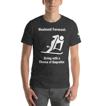 Load image into Gallery viewer, Weekend Forecast: Skiing with a chance of Ibuprofen Unisex t-shirt