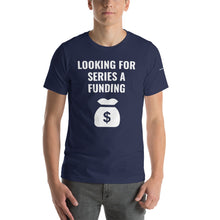 Load image into Gallery viewer, Looking for Series A Funding Short-Sleeve Unisex T-Shirt