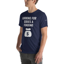 Load image into Gallery viewer, Looking for Series A Funding Short-Sleeve Unisex T-Shirt
