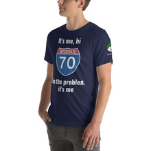 Load image into Gallery viewer, I-70 It's me, hi, I'm the problem, it's me t-shirt (unisex)