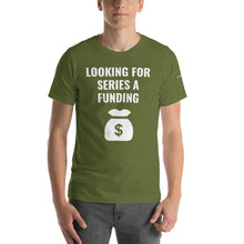 Load image into Gallery viewer, Looking for Series A Funding Short-Sleeve Unisex T-Shirt