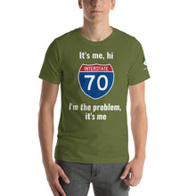 Load image into Gallery viewer, I-70 It's me, hi, I'm the problem, it's me t-shirt (unisex)