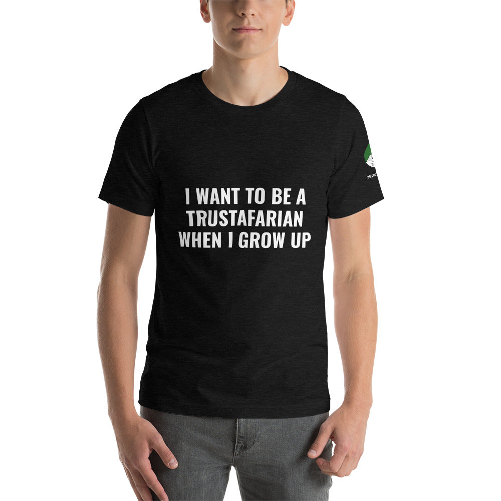 I want to be a Trustafarian Short-Sleeve Unisex T-Shirt