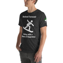 Load image into Gallery viewer, Weekend Forecast:  Snowboarding with a chance of Ibuprofen Unisex t-shirt
