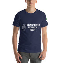 Load image into Gallery viewer, I Disappointed My Watch Today Short-Sleeve Unisex T-Shirt
