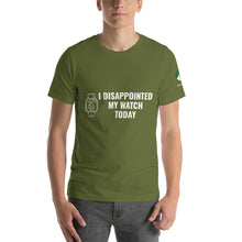 Load image into Gallery viewer, I Disappointed My Watch Today Short-Sleeve Unisex T-Shirt
